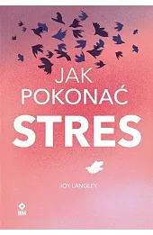 Jak pokonać stres