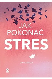 Jak pokonać stresLangley Joy