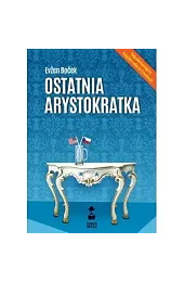 Ostatnia arystokratka. Tom 1Evzen Bocek