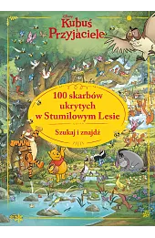 Szukaj i znajdź. 100 skarbów ukrytych w Stumilowym Lesie. Disney Kubuś i Przyjaciele