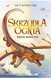 Smocze proroctwo. Saga Skrzydła ognia. Księga,SutherlandT. Tui