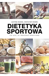 Dietetyka sportowa. Co jeść, by trenować efektywnie