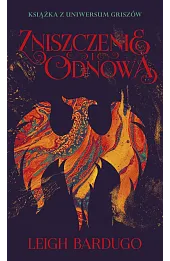 Zniszczenie i odnowa. Trylogia Griszów. Tom 3