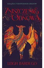Zniszczenie i odnowa. Trylogia Griszów. Tom,Leigh Bardugo