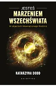 Jesteś Marzeniem Wszechświata. W objęciach Wewnętrznego Rodzica