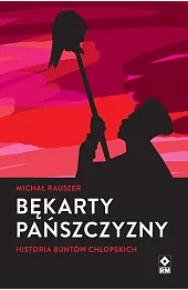 Bękarty pańszczyzny. Historia buntów chłopskich