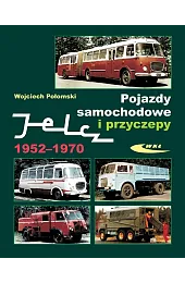 Pojazdy samochodowe i przyczepy Jelcz 1952-1970Połomski Wojciech