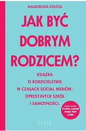 Jak być dobrym rodzicem? (wydanie pocketowe)Małgorzata Gołota