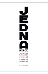 Jedna rzecz. Zaskakujący mechanizm niezwykłych osiągnięć