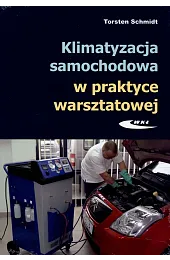 Klimatyzacja samochodowa w praktyce warsztatowejSchmidt Torsten