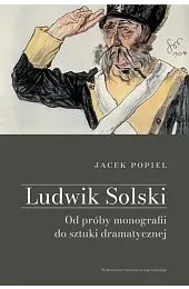 Ludwik Solski. Od próby monografii do,Jacek Popiel