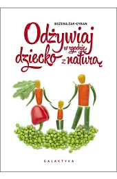 Odżywiaj dziecko w zgodzie z naturąŻak-Cyran Bożena