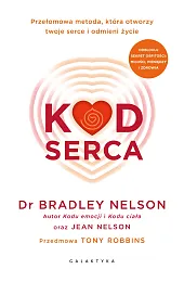 Kod serca. Przełomowa metoda, która otworzy,Bradley Nelson