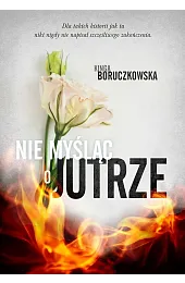 Nie myśląc o jutrze (wyd. kieszonkowe)Kinga Boruczkowska