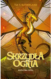 Królowa roju. Saga Skrzydła ognia. Tom,SutherlandT. Tui