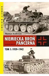 Niemiecka broń pancerna. Tom 1: 1939–1942