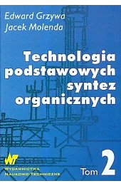 Technologia podstawowych syntez organicznych. Syntezy. Tom 2