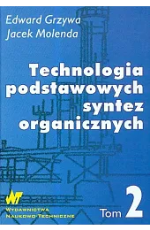 Technologia podstawowych syntez organicznych. Syntezy. Tom,Grzywa Edward