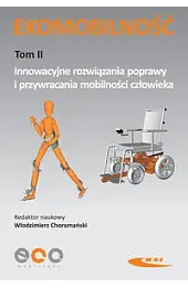 Ekomobilność. Tom II Innowacyjne rozwiązania poprawy i przywracania mobilności człowieka