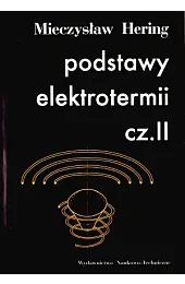 Podstawy elektrotermii. Część 2Hering Mieczysław