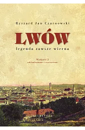 Lwów – legenda zawsze wiernaCzarnowski Ryszard Jan