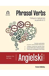 Angielski w tłumaczeniach Phrasal Verbs Praktyczne repetytorium Poziom A2-C1