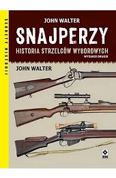 Snajperzy na wojnie. Historia strzelców wyborowychWalter John