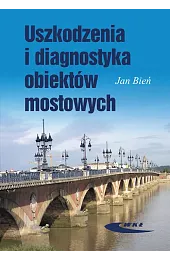 Uszkodzenia i diagnostyka obiektów mostowychJan Bień