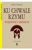 Ku chwale Rzymu. Wojownicy Imperium