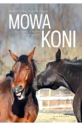 Mowa koni. Rozmowy z końmi w ich języku