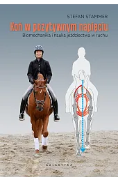 Koń w pozytywnym napięciu. Biomechanika i nauka jeździectwa w ruchu