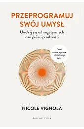 Przeprogramuj swój umysł. Uwolnij się od,Nicole Vignola