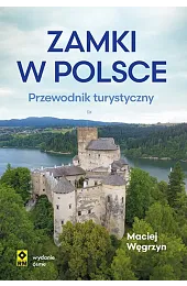 Zamki w Polsce. Przewodnik turystycznyWęgrzyn Maciej