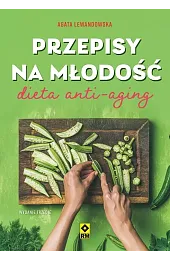 Przepisy na młodość. Dieta anti-aging