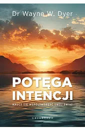 Potęga intencji. Naucz się współtworzyć swój,DyerW. Dr Wayne