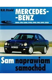 Mercedes-Benz E200CDI, E220D, E220CDI,E270CDI... Sam naprawiam,Etzold Hans-Rudiger
