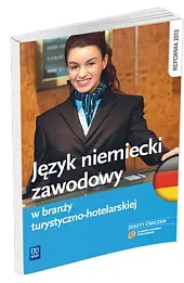 Język niemiecki zawodowy w w turystyce i hotelarstwie. Zeszyt ćwiczeń. Szkoły ponadgimnazjalne