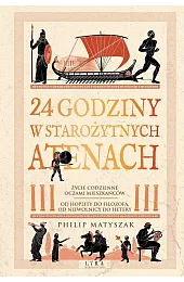 24 godziny w starożytnych AtenachPhilip Matyszak
