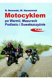 Motocyklem po Warmii, Mazurach, Podlasiu i Suwalszczyźnie