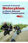 Motocyklem po Warmii, Mazurach, Podlasiu i Suwalszczyźnie