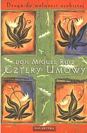 Cztery umowy. Droga do wolności osobistejRuiz Don Miguel