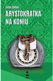 Arystokratka na koniu. Tom 3Evzen Bocek