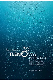 Tlenowa przewaga. Trenuj efektywnie, popraw wydolność, wzmocnij zdrowie.