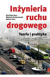 Inżynieria ruchu drogowego. Teoria i praktyka,Tracz Marcin