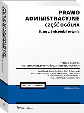 Prawo administracyjne. Cześć ogólna. Kazusy, ćwiczenia i pytania [PRZEDSPRZEDAŻ]