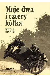 Moje dwa i cztery kołaRychter Witold