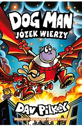 Józek wierzy. Dogman. Tom 14Dav Pilkey