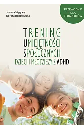 Trening Umiejętności Społecznych dzieci i młodzieży,Dorota Bentkowska