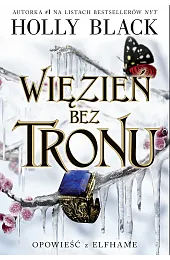 Więzień bez tronu. Opowieść z Elfhame.,Holly Black