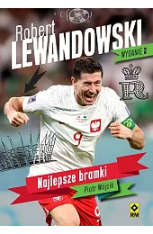 Robert Lewandowski. Najlepsze bramkiPiotr Wójcik
